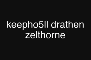 keepho5ll drathen zelthorne