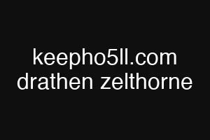 keepho5ll.com drathen zelthorne