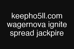 keepho5ll.com wagernova ignite spread jackpire