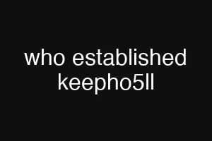 who established keepho5ll